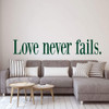 Love Never Fails Wall Decor - Christian Vinyl Lettering for Couples and Families - 1 Corinthians 13:8