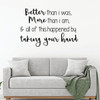 Love Wall Decal - Better Than I was - Vinyl Bedroom Decor, Home, Living Room or Family Room Decoration