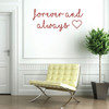 Love Wall Decal - Forever And Always - Inspirational Vinyl Quotes for Bedroom, Living Room or Home Decoration