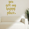 Love Wall Decal - You Are My Happy Place - Vinyl Bedroom Decor, Home, Living Room or Family Room Decoration