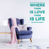 Mahatma Gandhi Quote - Where There Is Love There Is Life - Inspirational Wall Decals for the Home or Bedroom Decor