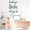 Motivational Vinyl Quote Decal ' 'Do What You Love What You Do' - Vinyl Decor Lettering for Work Office, School Classroom, Living Room, Bedroom, Playroom at Home