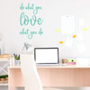Motivational Vinyl Quote Decal ' 'Do What You Love What You Do' - Vinyl Decor Lettering for Work Office, School Classroom, Living Room, Bedroom, Playroom at Home