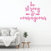 Motivational Wall Decal - Be Strong & Courageous - Inspirational Vinyl Decorations for Home, Bedroom or Living Room Decor