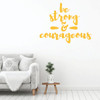 Motivational Wall Decal - Be Strong & Courageous - Inspirational Vinyl Decorations for Home, Bedroom or Living Room Decor