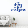 Motivational Wall Decal - Be Strong & Courageous - Inspirational Vinyl Decorations for Home, Bedroom or Living Room Decor