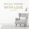 Motivational Wall Decal - Do All Things With Love - Og Mandino Quote - Vinyl Art for Home, Bedroom or Living Room Decor
