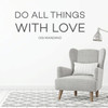 Motivational Wall Decal - Do All Things With Love - Og Mandino Quote - Vinyl Art for Home, Bedroom or Living Room Decor