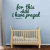 Nursery Wall Decal - For This Child I have Prayed - Christian Vinyl Decor for Baby's Room, Bedroom or Play Room