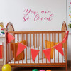 Nursery Wall Decal ' 'You Are Loved' ' Loving and Inspirational Quote for the Bedroom, Playroom, or Homeschool Study Area