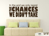 Pensive Wall Decal - We Only Regret the Chances We Didn't Take- Vinyl decor for Bedrooms, Office or Athletes.