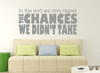 Pensive Wall Decal - We Only Regret the Chances We Didn't Take- Vinyl decor for Bedrooms, Office or Athletes.