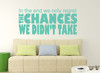 Pensive Wall Decal - We Only Regret the Chances We Didn't Take- Vinyl decor for Bedrooms, Office or Athletes.