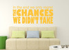 Pensive Wall Decal - We Only Regret the Chances We Didn't Take- Vinyl decor for Bedrooms, Office or Athletes.