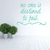 Positive Wall Decal - No One is Destined To Fail - Inspirational Vinyl Quotes for Home, Bedroom or Living Room Decor