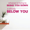 Positive Wall Decal - Whoever Is Trying To Bring You Down - Motivational Wall Decor for Bedroom, Living Room, Dorm or Home Decoration
