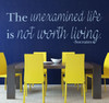 Quote Wall Decals - The Unexamined Life Is Not Worth Living - Socrates Quotes, Famous Quotes Wall Decals for the Home, Office, or Classroom