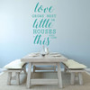 Tiny Home Decor | Love Grows Best in Little Houses Just Like This | Vinyl Art Decoration for Family Room, Bedroom, or Kitchen | Removable Sticker | Custom Sizes and Colors Fit Any Themed Living Space | Black, Red, White, Gray