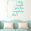 Vermont Wall Decal - Why Would You Live Anywhere Else - State Vinyl Art Silhouette for Home Decor, Living Room or Family Room Decoration