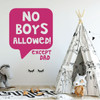 Wall Decal For Girls - No Boys Allowed! Except Dad - Bedroom, Playroom or Study Area Decoration