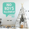Wall Decal For Girls - No Boys Allowed! Except Dad - Bedroom, Playroom or Study Area Decoration