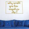 Wyoming Wall Decal - Why Would You Live Anywhere Else - State Vinyl Art Silhouette for Home Decor, Living Room or Family Room Decoration