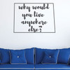Wyoming Wall Decal - Why Would You Live Anywhere Else - State Vinyl Art Silhouette for Home Decor, Living Room or Family Room Decoration