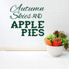 'Autumn Skies and Apple Pies' - Autumn Wall Decal - Vinyl Decor for Living Room, Family Room or Home Decoration