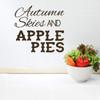 'Autumn Skies and Apple Pies' - Autumn Wall Decal - Vinyl Decor for Living Room, Family Room or Home Decoration