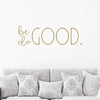 'Be Good Do Good' inspirational Wall Decal - Vinyl Decoration for Bedroom, Living Room or Home Decor