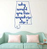 Alabama Wall Decal - Why Would You Live Anywhere Else - State Vinyl Art Silhouette for Home Decor, Living Room or Family Room Decoration