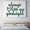 Always Kiss Me Goodnight Wall Sticker - Love Wall Decal - Vinyl Decor for Bedroom, Home, Living Room or Family Room