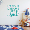 Children Sailing Wall Decal - Let Your Dreams Set Sail - Vinyl Decorations for Boy's Bedroom, Playroom or Study Area
