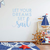 Children Sailing Wall Decal - Let Your Dreams Set Sail - Vinyl Decorations for Boy's Bedroom, Playroom or Study Area