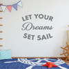 Children Sailing Wall Decal - Let Your Dreams Set Sail Quote - Vinyl Decorations for Boy's Bedroom, Playroom or Study Area