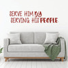 Christian Wall Decal - Serve Him By Serving His People - Vinyl Scripture And Religious Home Bathroom Decor - Church Decoration
