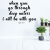 Christian Wall Decal - When You Go Through Deep Waters - Vinyl Scripture and Religious Home Decor