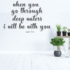 Christian Wall Decal - When You Go Through Deep Waters - Vinyl Scripture and Religious Home Decor