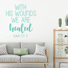Christian Wall Decal - With His Wounds We Are Healed - Isaiah Vinyl Scripture And Religious Home Bathroom Decor - Church Decoration