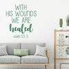 Christian Wall Decal - With His Wounds We Are Healed - Isaiah Vinyl Scripture And Religious Home Bathroom Decor - Church Decoration