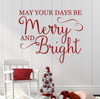 Christmas Wall Decal - May Your Days Be Merry And Bright - Holiday Vinyl Decor for Living Room or Home Decoration