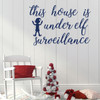 Christmas Wall Decal - This House Is Under Elf Surveillance - Holiday Vinyl Decor for Living Room or Home Decoration