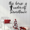 Christmas Wall Decal - This House Is Under Elf Surveillance - Holiday Vinyl Decor for Living Room or Home Decoration