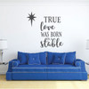 Christmas Wall Decor - True Love Was Born In A Stable - Vinyl Decal Winter Decorations Home