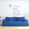 Christmas Wall Decor - True Love Was Born In A Stable - Vinyl Decal Winter Decorations Home