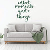 Collect Moments Not Things Wall Decor