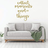 Collect Moments Not Things Wall Decor