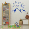 Courage Wall Decal for Children's Bedroom, Playroom or Baby Nursery - "Be You, Bravely" Quote with Mountain Peaks Vinyl Decor