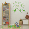 Courage Wall Decal for Children's Bedroom, Playroom or Baby Nursery - "Be You, Bravely" Quote with Mountain Peaks Vinyl Decor