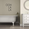 Bathroom Wall Decor | Bath Decal Art | Ooh La La Sticker for Laptop or Water Bottles | Small, Large, Extra Large | Black, White, Pink, Blue, Many Other Colors